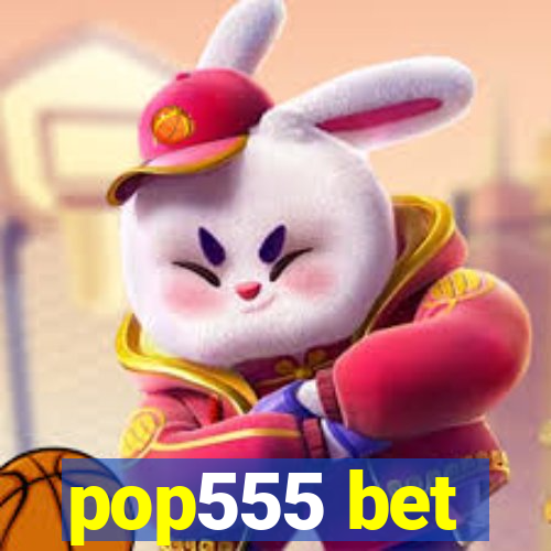 pop555 bet